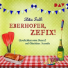 Das Hörspiel „Eberhofer – Zefix! Geschichten vom Franzl“